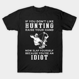 Hunters Unite! Funny Slogan T-Shirt: Raise Your Hand Now, Slap Yourself Later T-Shirt